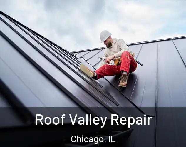  Roof Valley Repair Chicago, IL
