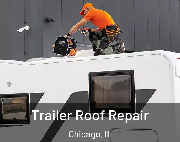  Trailer Roof Repair Chicago, IL